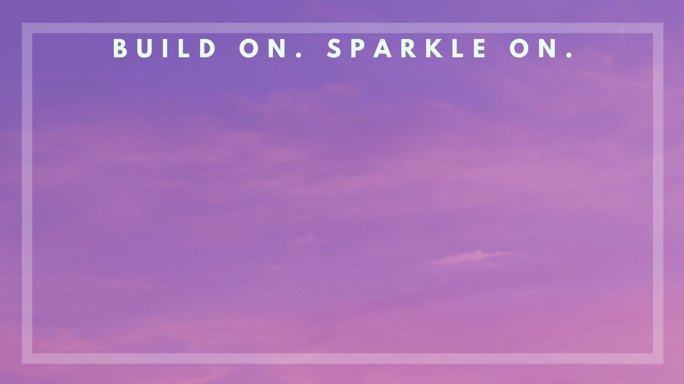purple and pink sky blog banner that says build on. sparkle on.